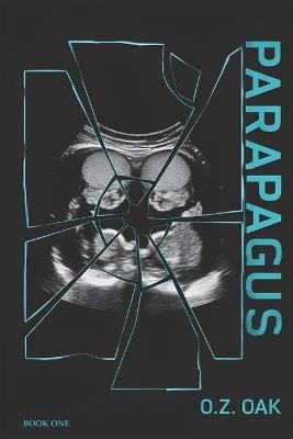 Parapagus: A Psychological & Medical Mystery - Book One - O Z Oak - cover