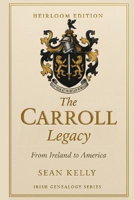 The Carroll Family Legacy: From Ireland to America - Sean Kelly - cover