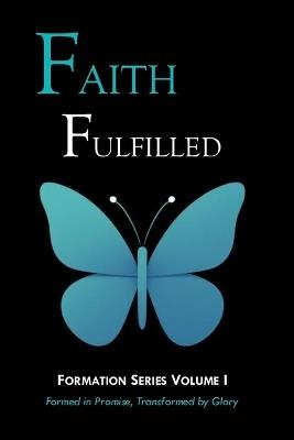 Faith Fulfilled: Formed in Promise, Transformed by Glory - Shine Formation Resources - cover