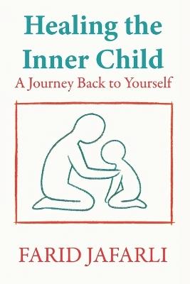 Healing the Inner Child: A Journey Back to Yourself - Farid Jafarli - cover