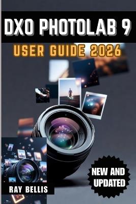 DxO PhotoLab 9 User Guide 2026 - Ray Bellis - cover