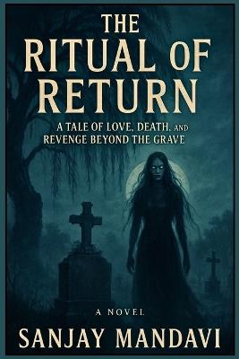 The Ritual of Return: A Horror Novel - Sanjay Mandavi - cover