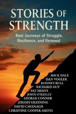 Stories of Strength: Real Journeys of Struggle, Resilience, and Renewal - David Cavanagh,Rodney Bull,Christine Cooper-Smith - cover