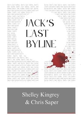 Jack's Last Byline - Shelley Kingrey,Chris Saper - cover