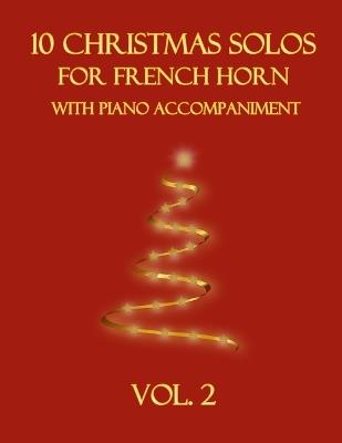 10 Christmas Solos for French Horn with Piano Accompaniment: Vol. 2 - B C Dockery - cover