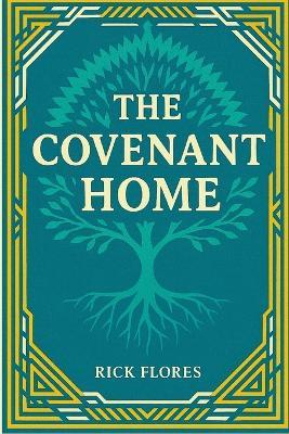 The Covenant Home - Rick Flores - cover