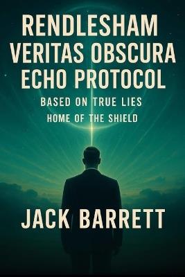 Veritas Obscura: Echo Protocol: Based on True Lies - John Burroughs,T R Clane - cover