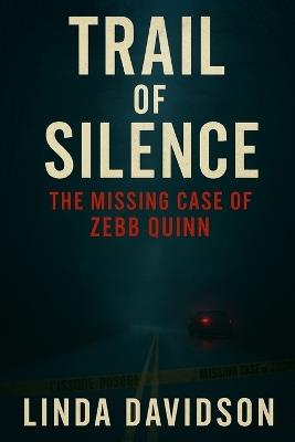 Trail of Silence: The Missing Case of Zebb Quinn - Linda Davidson - cover