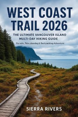 West Coast Trail 2026: The Ultimate Vancouver Island Multi-Day Hiking Guide Permits, Tide Planning & Backpacking Adventure - Miles Wilder - cover