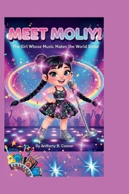 Meet Moliy!: The Girl Whose Music Makes the World Smile - Anthony B Conner - cover