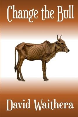 Change the Bull - David Waithera - cover