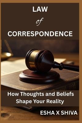 Law of Correspondence: How Thoughts and Beliefs Shape Your Reality - Prabadevi Venkatesan,Esha X Shiva - cover