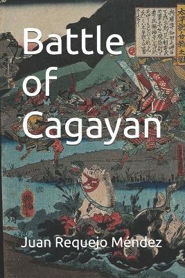 Battle of Cagayan - Juan Enrique Requejo Méndez - cover