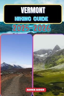 Vermont Hiking Guide 2025-2026 - Asher Aiden - cover