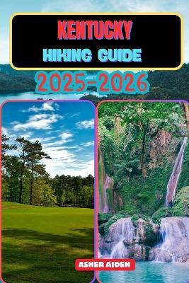 Kentucky Hiking Guide 2025-2026 - Asher Aiden - cover