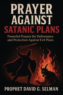 Prayer against satanic plans: Powerful Prayers for Deliverance and Protection Against Evil Plans - David G Selman - cover
