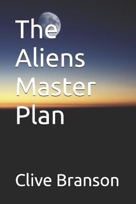 The Aliens Master Plan - Clive Branson - cover