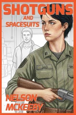 Shotguns and Spacesuits: Book Two of the History of Piracy in the 24th Century - Nelson McKeeby - cover