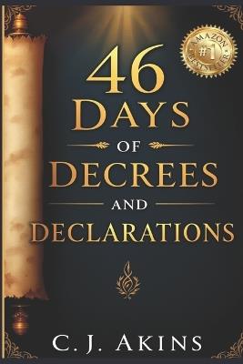 46 Days of Decrees and Declarations - C J Akins - cover
