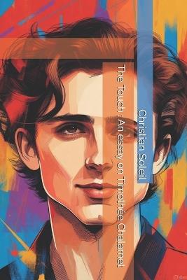 The Touch: An essay on Timothée Chalamet - Christian Soleil - cover