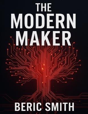 The Modern Maker: From Salvage to Sovereignty - Beric Revel Smith - cover