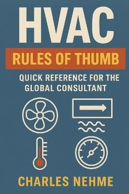 HVAC Rules of Thumb: Quick Reference for the Global Consultant - Charles Nehme - cover