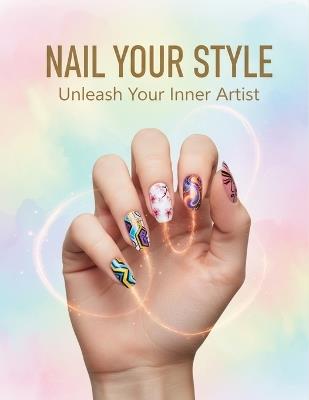 Nail Your Style: Unleash Your Inner Artist - Aimee Hindle - cover