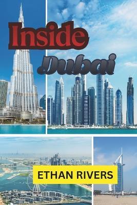 Inside Dubai: A Modern Traveler's Handbook - Ethan Rivers - cover