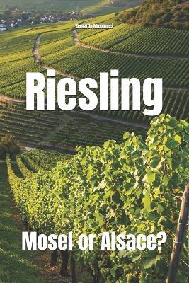 Riesling: Mosel or Alsace? - Bernardo Musumeci - cover