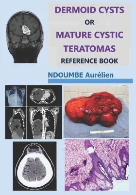 Dermoid Cysts or Mature Cystic Teratomas: Reference Book - Aurelien Ndoumbe - cover