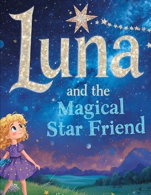 Luna and the Magical Star Friend - Fathima Ilma Mohamed Harees - cover