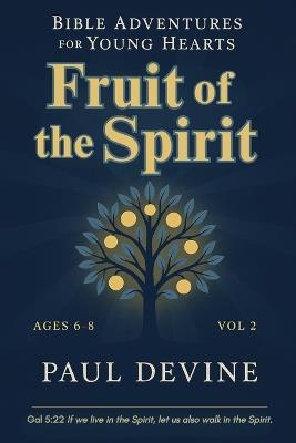 Bible Adventures for Young Hearts (Vol 2): Fruit of the Spirit - Paul Devine - cover