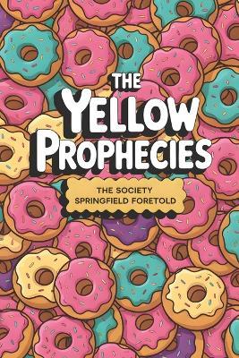 The Yellow Prophecies: The Society Springfield Foretold - Igor Veloso - cover