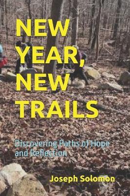 New Year, New Trails: Discovering Paths of Hope and Reflection - Joseph Solomon - cover