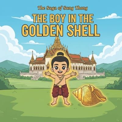 The Boy in the Golden Shell: A Magical Thai Folktale about Mother's Love (The Golden Shell Saga Book 1) - Angel Book Creation - cover
