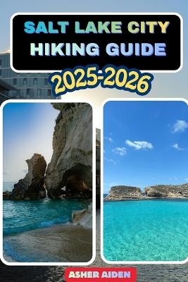 Salt Lake City Hiking Guide 2025-2026 - Asher Aiden - cover