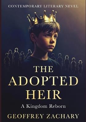 The Adopted Heir: A Knigdom Reborn - Geoffrey Zachary - cover