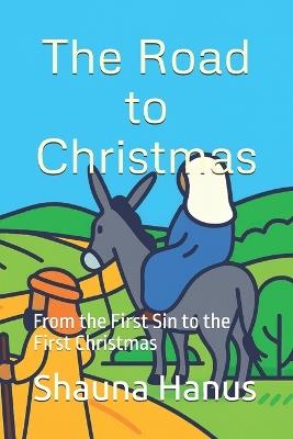The Road to Christmas: From the First Sin to the First Christmas - Shauna Hanus - cover