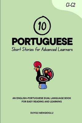 10 Portuguese Short Stories for Advanced Learners: An English-Portuguese Dual-Language Book for Easy Reading and Learning - Duygu Mengioglu - cover