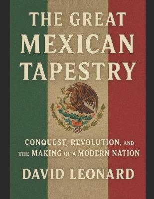 The Great Mexican Tapestry - David Leonard - cover