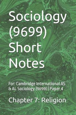 Short Notes: Supporting Paper 4 (Part C) Chapter 7: Religion: For: Cambridge International AS & AL Sociology (9699) - Step To Light - cover