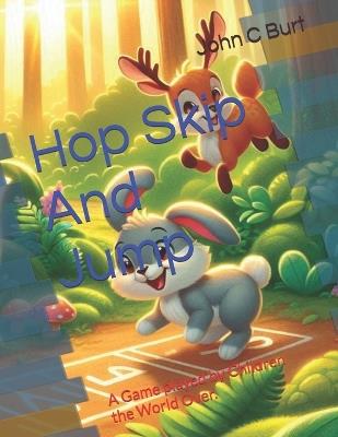 Hop Skip And Jump: A Game played by Children the World Over. - John Connell Burt Ba Bth - cover