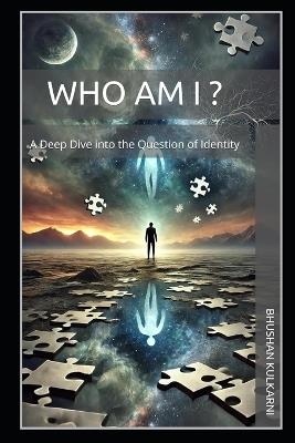 Who Am I ?: A Deep Dive into the Question of Identity - Bhushan Kulkarni - cover