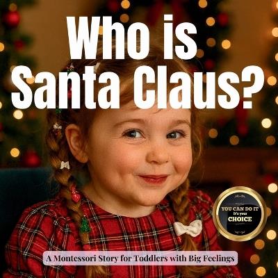 Who is Santa Claus?: A Montessori Guide to Kindness, Gratitude and Christmas Traditions - Boonhouse Publishing - cover