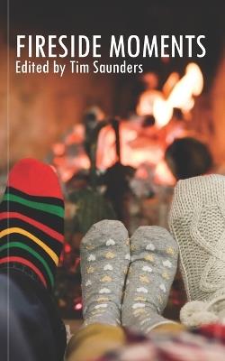 Fireside Moments: Poetry and short stories - Tim Saunders - cover