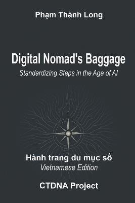 Digital Nomad's Baggage: Standardizing Steps in the Age of AI: A 24-Year Journey of Consciousness Digitization and Workflow Sovereignty - Pham Thanh Long - cover