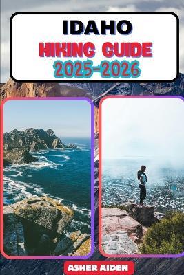 Idaho Hiking Guide 2025-2026 - Asher Aiden - cover