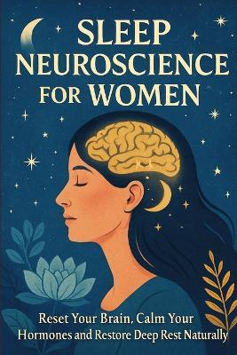 Sleep Neuroscience for Women: Reset Your Brain, Calm Your Hormones and Restore Deep Rest Naturally - Lucie Anderson - cover