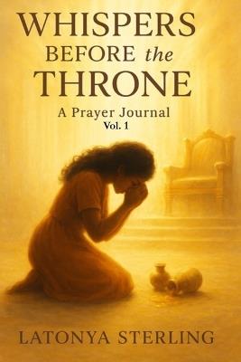 Whispers Before the Throne: A Prayer Journal - Latonya Lsimmons Sterling - cover