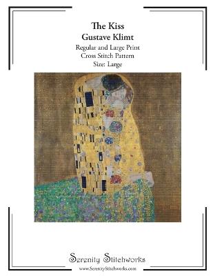The Kiss Cross Stitch Pattern - Gustave Klimt - Large Size Edition: Regular and Large Print Cross Stitch Pattern - Carmen Wolf,Serenity Stitchworks - cover